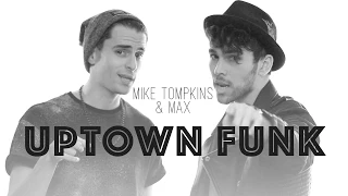 "Uptown Funk" - Mark Ronson Ft. Bruno Mars (MAX & Mike Tompkins Cover)