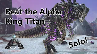 How To Beat The Alpha King Titan SOLO! - Extinction