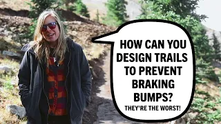 How can you design trails to prevent braking bumps? | Ask a Trailbuilder