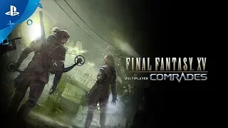 Final Fantasy XV Multiplayer: Comrades - Launch Trailer | PS4