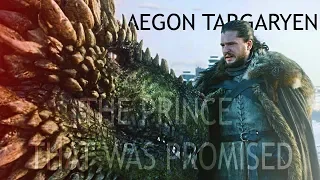 (GoT) Aegon Targaryen | The Prince That Was Promised