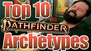 Pathfinder 2E Archetype Top 10! | GSR S1E12