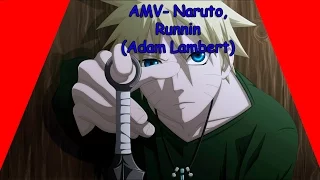 AMV- Naruto, Runnin (Adam Lambert)