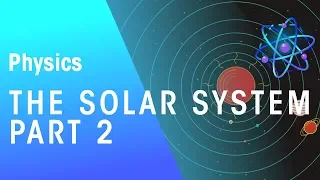 The Solar System Part 2 | Astrophysics | Physics | FuseSchool