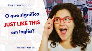 O que significa JUST LIKE THIS em inglês? - #reviewaicm [🎬Recorte]