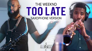 Too Late - The Weeknd (Saxophone Cover)