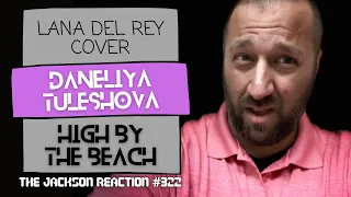 YouTube Artist Reacts to @daneliya_official High By the Beach [@LanaDelRey Cover] | TJR322