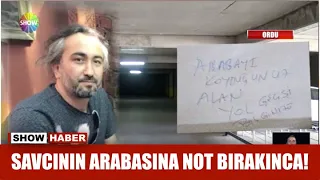 Savcının arabasına not bırakınca!