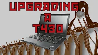 Upgrading a Thinkpad T430 Laptop with New Hardware to Prepare for Linux and Programming