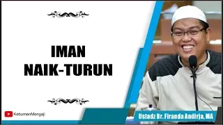 Ketika Iman Naik Turun - Ustadz Dr  Firanda Andirja, MA