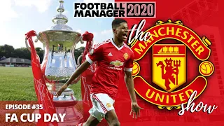FA Cup Day | FM20 | The Man Utd Show | Episode 35