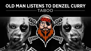 Old Man Listens To DENZEL CURRY | Taboo  [Reaction To Full Album]