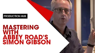 Mastering at Abbey Road: Simon Gibson