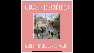 Le Sacré Coeur - Partie I: Histoire de Montmartre