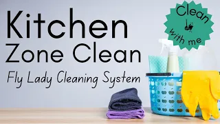 Kitchen Zone Clean - Clean With Me - Fly Lady Cleaning System