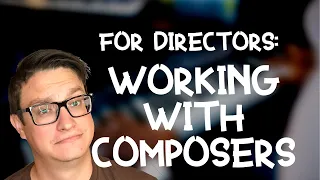 For Directors: Working with Composers