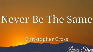 Never Be The Same ( Lyrics) Christopher Cross @lyricsstreet5409 #lyrics #christophercross #80s