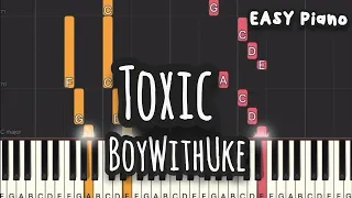 BoyWithUke - Toxic (Easy Piano, Piano Tutorial) Sheet