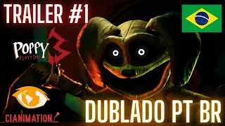 Poppy Playtime: Capítulo 3 - Trailer Oficial do Jogo #1 - DUBLADO PT BR | CIANIMATION FANDUBS