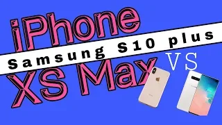 iPhone XS Max vs Samsung S10 plus пояснение