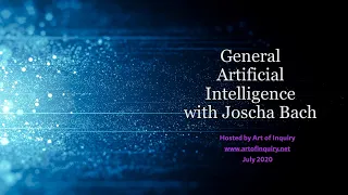 General Artificial Intelligence with Dr. Joscha Bach, AI Foundation