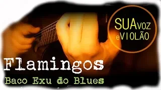 Flamingos - Baco Exu do Blues - Karaokê Violão