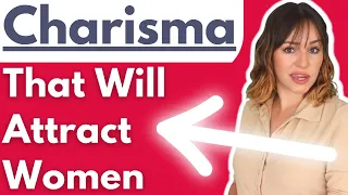 How To Attract Women Using Charisma! 11 Charismatic Tricks Worth Knowing