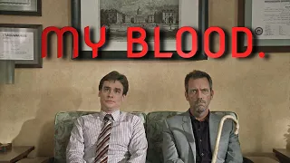 My blood. || House & Wilson