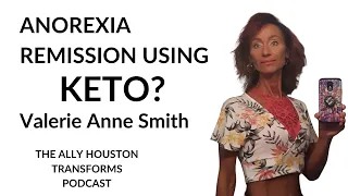 Anorexia Remission Using Keto? - Valerie Anne Smith