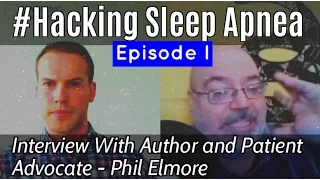 Hacking Sleep Apnea, EP I | Phil Elmore - Author of "10 Things Doctors Won't Tell You About CPAP"