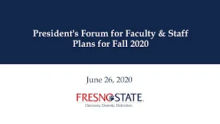 President's Forum for Faculty & Staff - Plans for Fall 2020