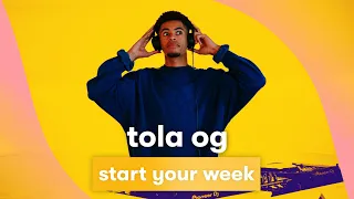 MNM STDJ: Tola OG - Start Your Week