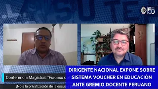 DIRIGENTE NACIONAL EXPONE SOBRE SISTEMA VOUCHER EN EDUCACIÓN ANTE GREMIO DOCENTE PERUANO