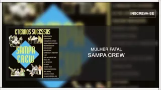 Sampa Crew - Mulher fatal (Eternos Sucessos)[Áudio Oficial]