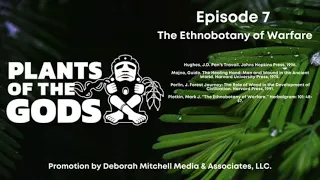 Plants of the Gods: S1E7. The Ethnobotany of Warfare