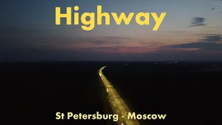 Highway: St Petersburg - Moscow, 4K