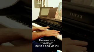 If Privilege by the weeknd had violins