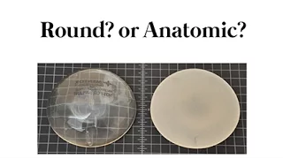 ROUND V. ANATOMIC Breast Implants—Does it Matter?