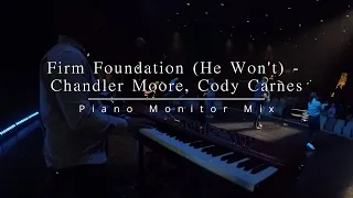 Firm Foundation (He Won't) | Chandler Moore, Cody Carnes | Piano In ear Monitor Mix | LIVE CAM