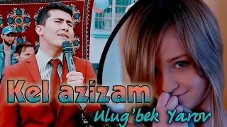 Ulug'bek Yarov  - Kel azizam (2019) | Улугбек Яров - Кел азизам (2019)