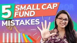 Don’t Commit These 5 Mistakes with Small Cap Funds
