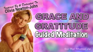 Grace And Gratitude Guided Meditation - Inspired By And Dedicated To Olivia Newton-John