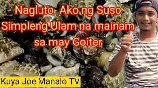 Nagluto ako ng suso sa dagat.Simpleng ulam na gamot din sa may Goiter./Buhay Probinsya.