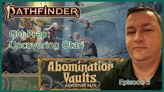 Abomination Vaults GM Prep Episode 003: The Town of Otari