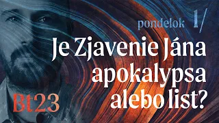 Je Zjavenie Jána apokalypsa alebo list?  Biblický týždeň 1/11