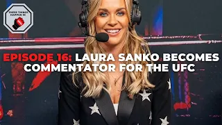 Episode 16: Laura Sanko Becomes Commentator for the UFC | These Things Happen In MMA