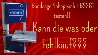 Scheppach Bandsäge HBS261 auspacken und testen, kann die was oder Fehlkauf?