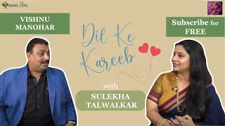 Celebrity Chef Vishnu Manohar on Dil Ke Kareeb with Sulekha Talwalkar !!!