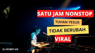 SATU JAM NONSTOP TUHAN YESUS TIDAK BERUBAH