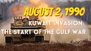 Kuwait Invasion: The Start of the Gulf War | History Replay: This Day - August 2, 1990 | EP 27